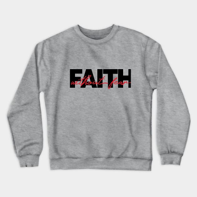 Faith without fear Crewneck Sweatshirt by Third Day Media, LLC.